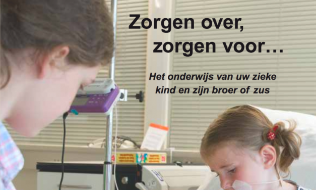 Zorgen over, zorgen voor: het onderwijs van uw zieke kind en zijn broer of zus – deel 3